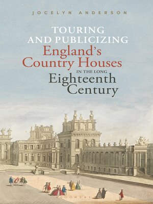 cover image of Touring and Publicizing England's Country Houses in the Long Eighteenth Century